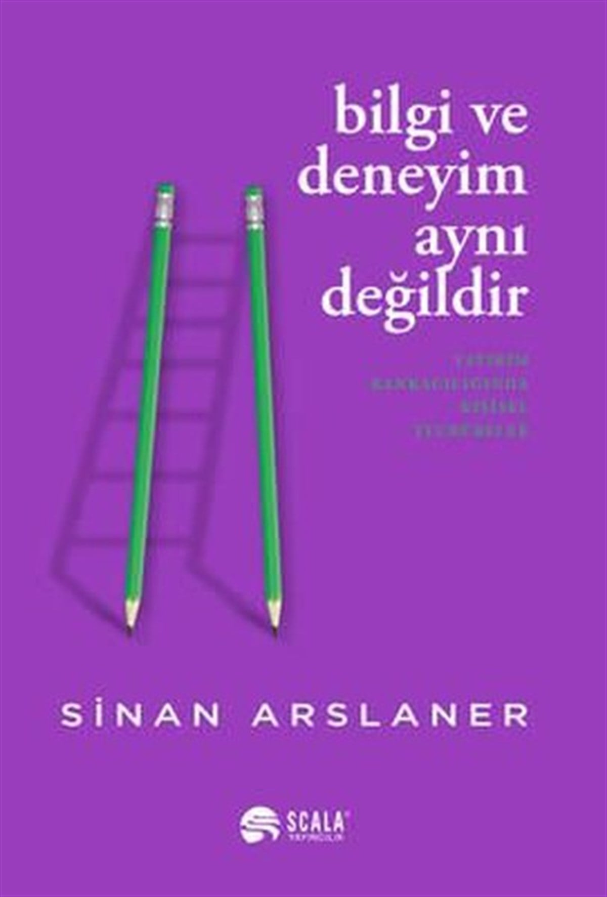 Sinan ArslanerKişisel Gelişim KitaplarıBilgi ve Deneyim Aynı Değildir