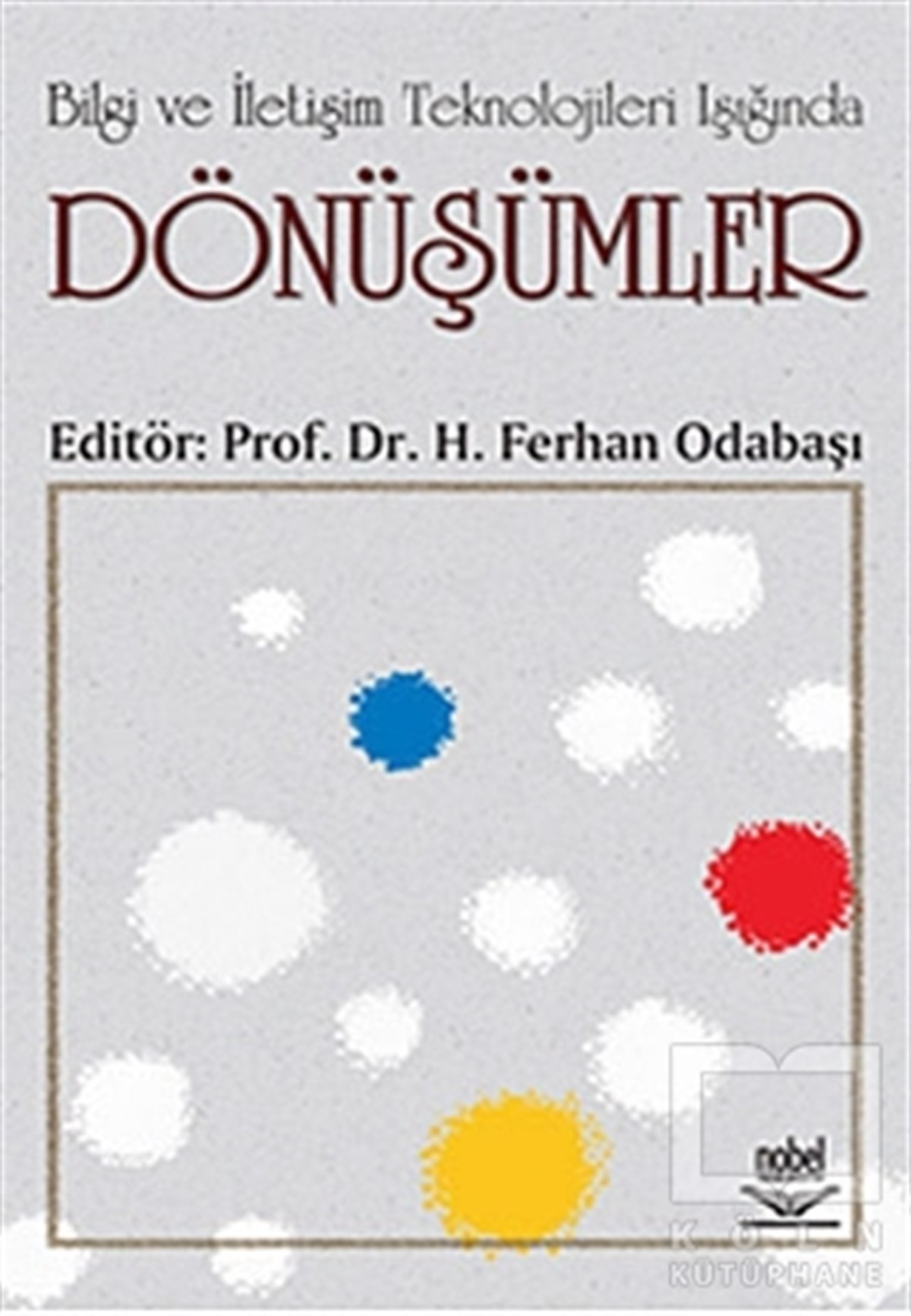 H. Ferhan OdabaşıAkademikBilgi ve İletişim Teknolojileri Işığında Dönüşümler