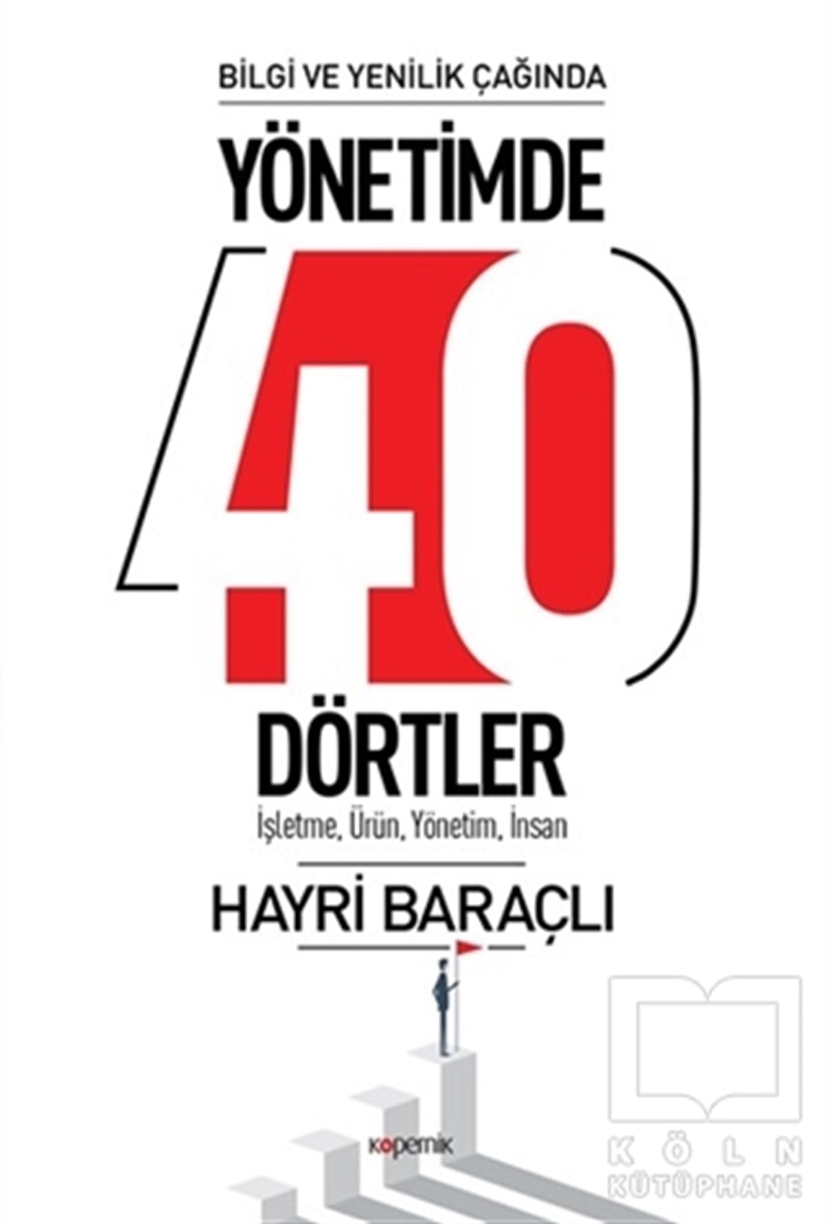 Hayri BaraçlıYönetimBilgi ve Yenilik Çağında Yönetimde 40 Dörtler