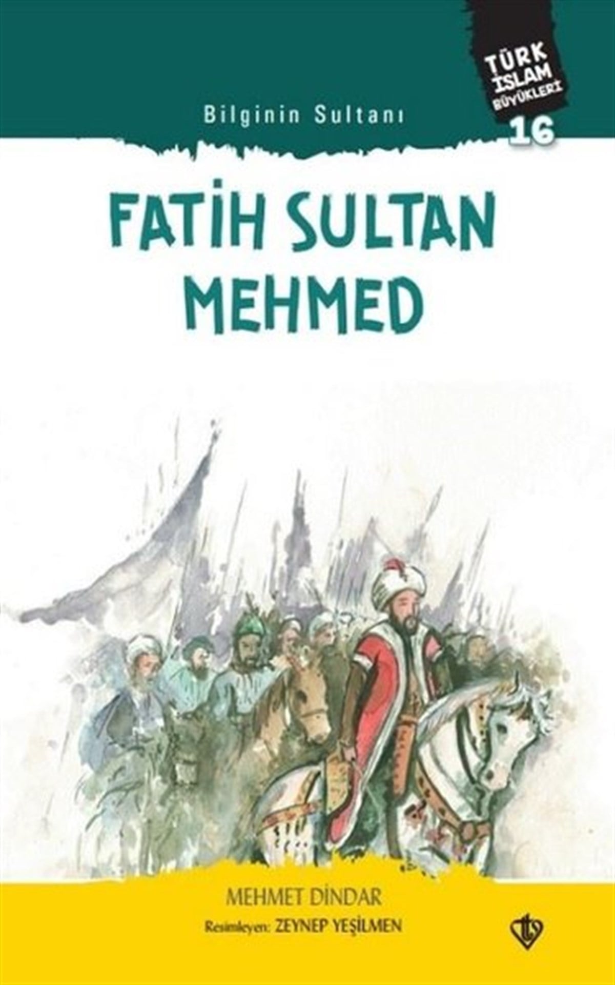 Mehmet DindarIslami Çocuk KitaplariBilginin Sultanı: Fatih Sultan Mehmed
