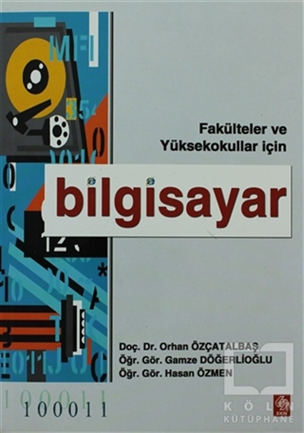 Orhan ÖzçatalbaşGenel KonularBilgisayar  Fakülteler ve Yüksekokullar İçin