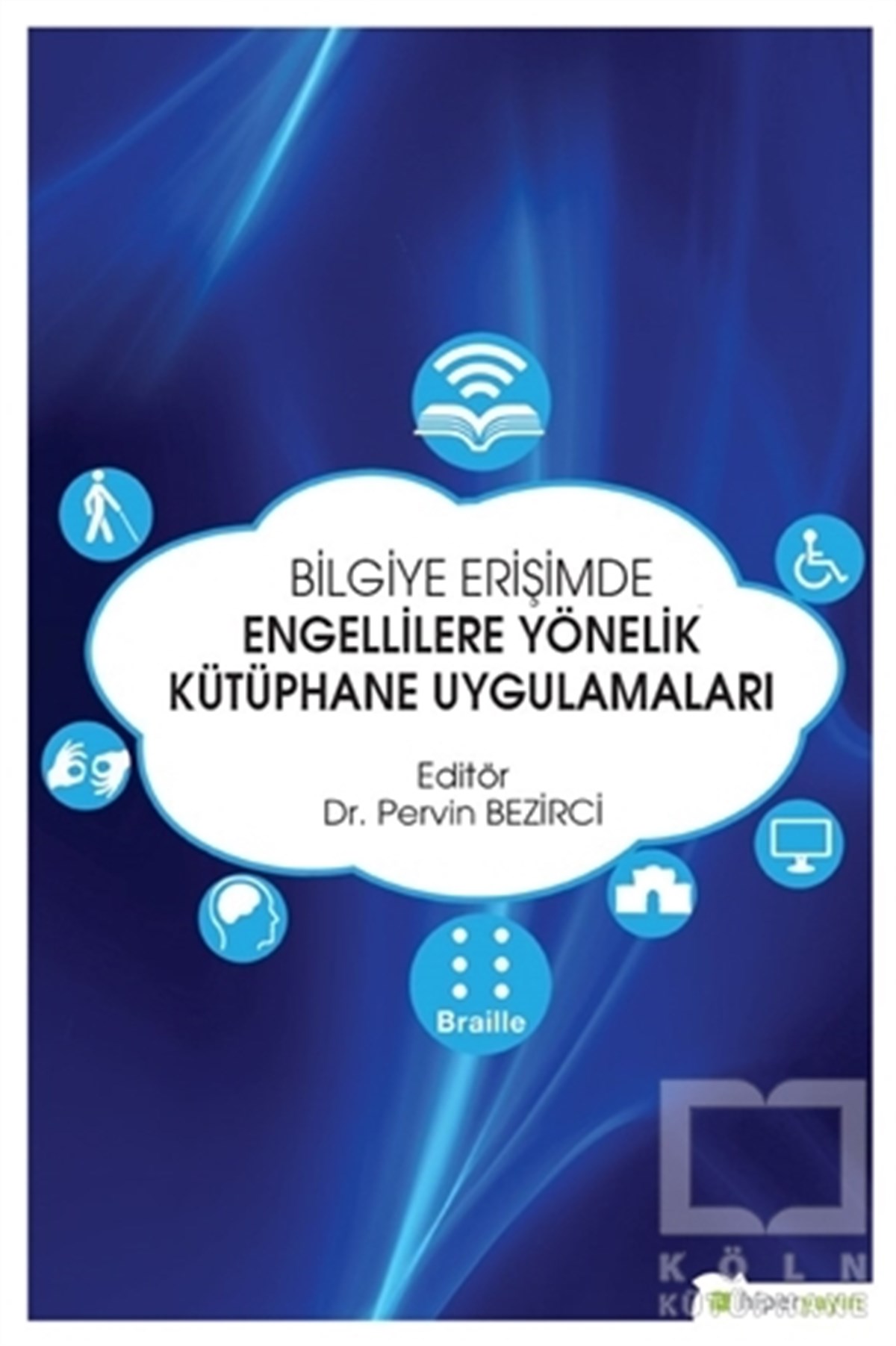 KolektifAkademikBilgiye Erişimde Engellilere Yönelik Kütüphane Uygulamaları