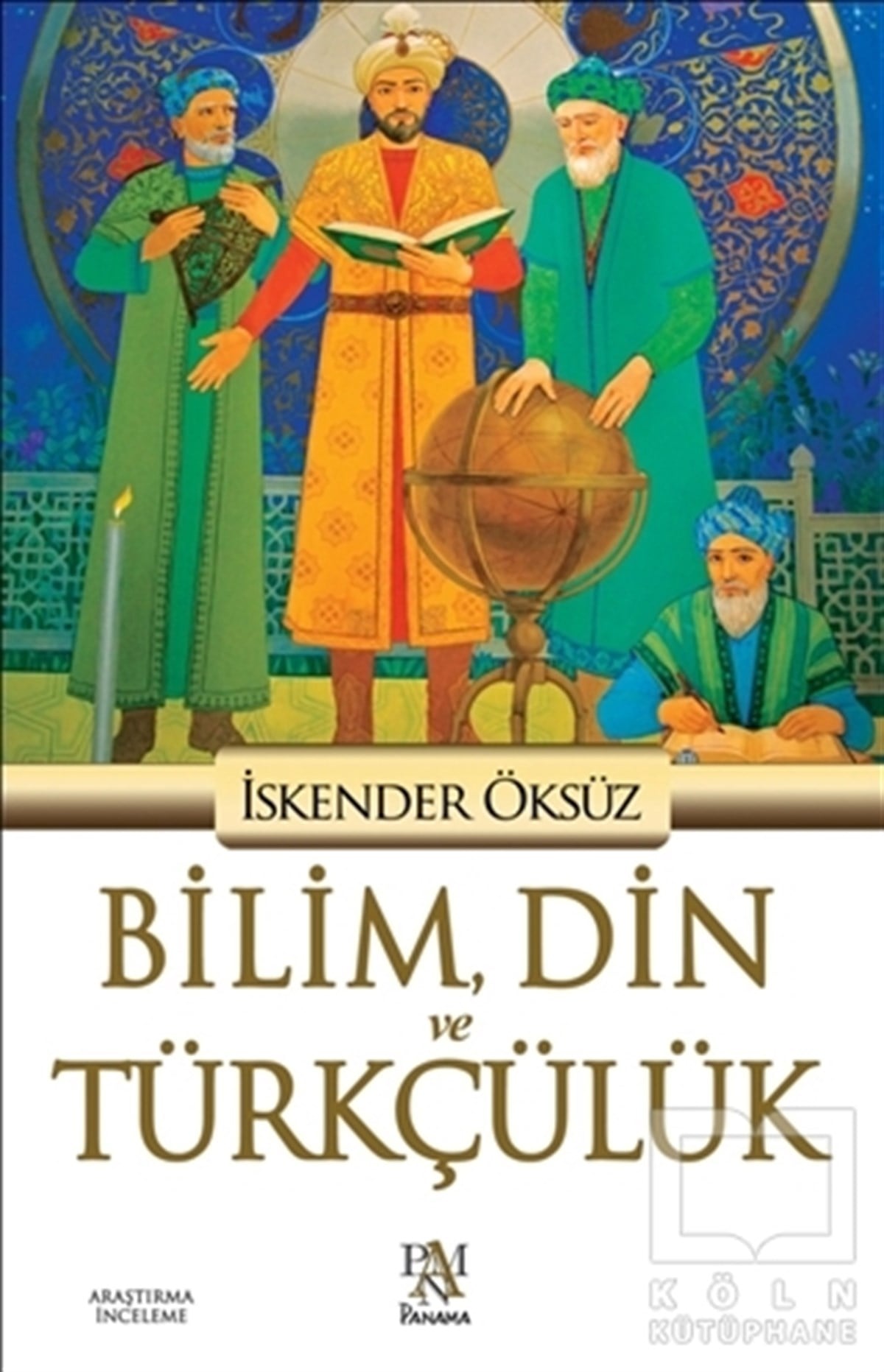 İskender ÖksüzAraştırma - İncelemeBilim, Din ve Türkçülük