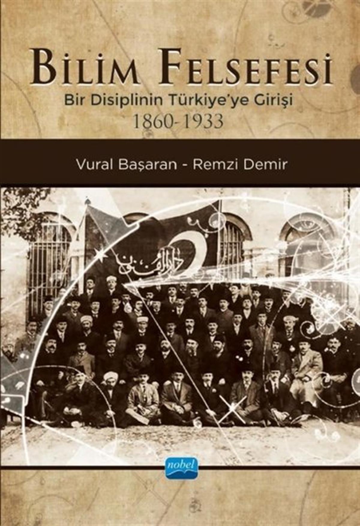Remzi DemirEğitimBilim Felsefesi - Bir Disiplinin Türkiye'ye Girişi 1860-1933