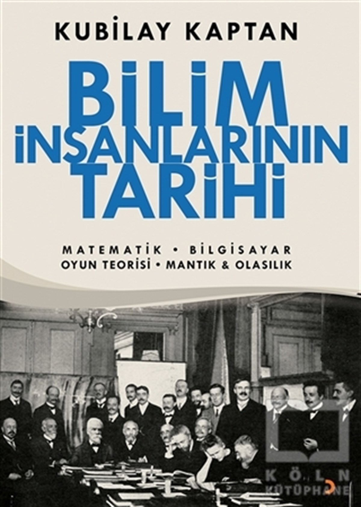 Kubilay KaptanDiğerBilim İnsanlarının Tarihi