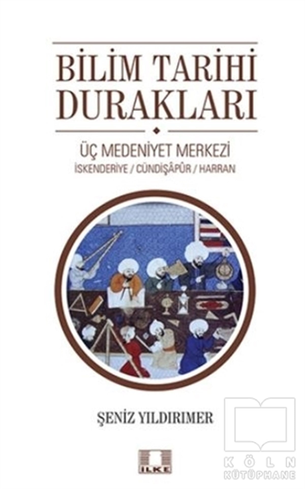 Şeniz YıldırımerBilim Tarihi KitaplarıBilim Tarihi Durakları