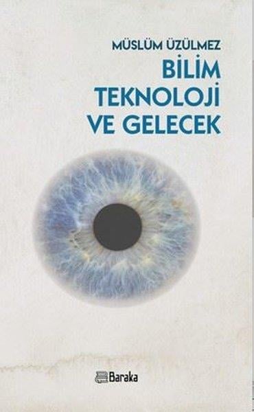 Müslüm ÜzülmezPopüler Bilim KitaplarıBilim Teknoloji ve Gelecek
