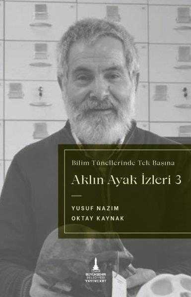 Oktay KaynakTürkiye RomanBilim Tünellerinde Tek Başına - Aklın Ayak İzleri 3