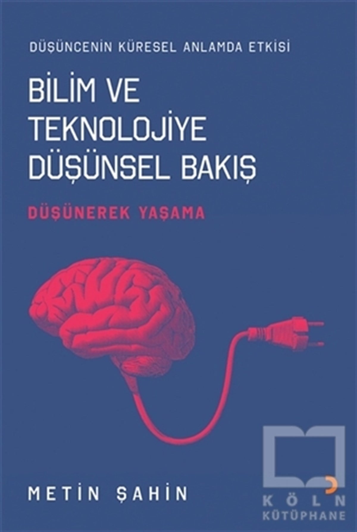 Metin ŞahinTeknolojiBilim ve Teknolojiye Düşünsel Bakış