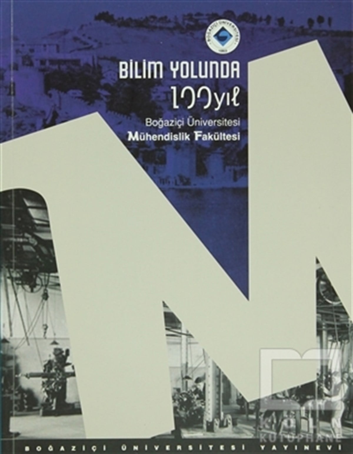 Mustafa BaykanDiğerBilim Yolunda 100 Yıl. Boğaziçi Üniversitesi Mühendislik Fakültesi