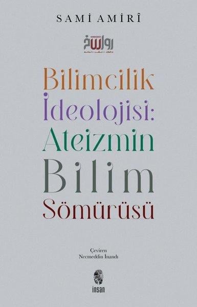 Sami AmiriDiger InançlarBilimcilik İdeolojisi: Ateizmin Bilim Sömürüsü