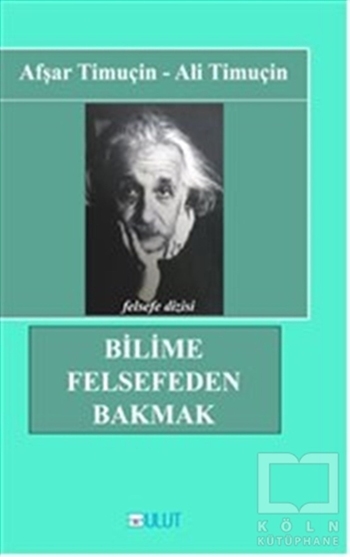 Afşar TimuçinDiğerBilime Felsefeden Bakmak