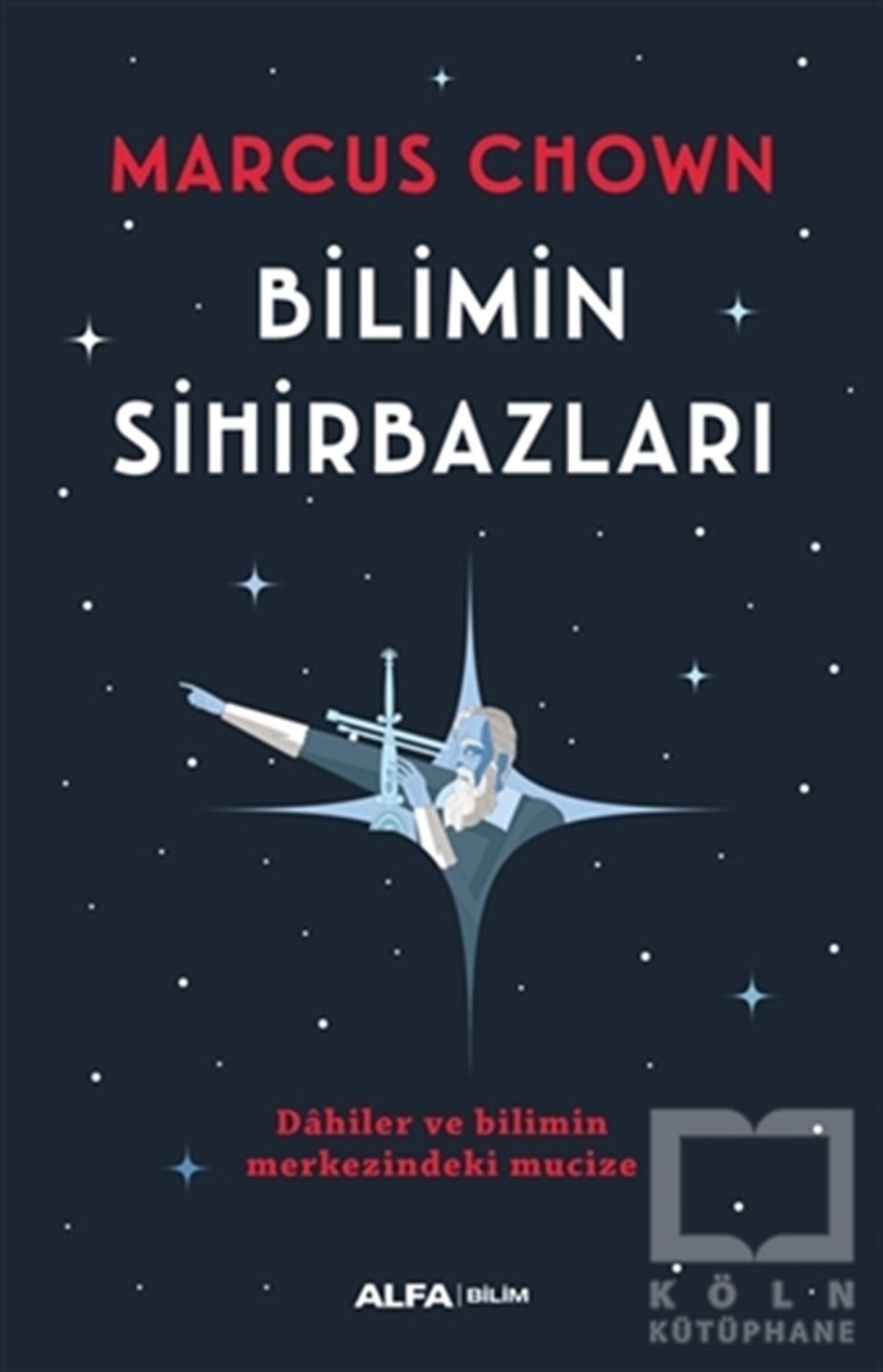 Marcus ChownPopüler Bilim KitaplarıBilimin Sihirbazları