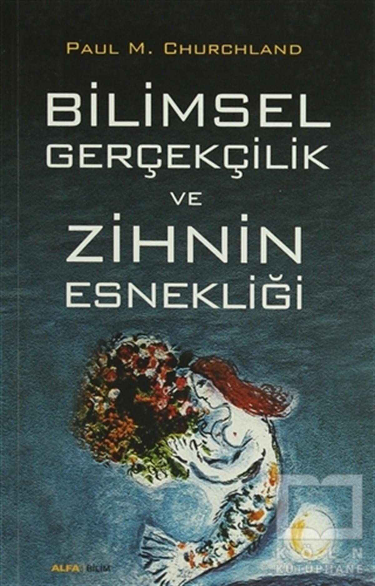 Paul M. ChurchlandDiğerBilimsel Gerçekçilik ve Zihnin Esnekliği