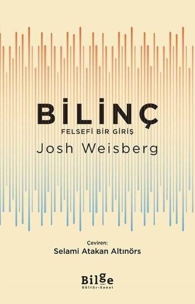 Josh WeisbergFelsefe BilimiBilinç: Felsefi Bir Giriş