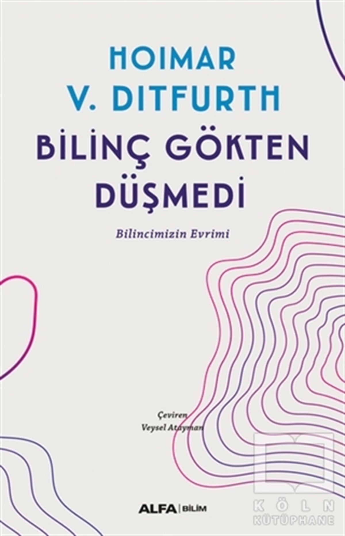 Hoimar von DitfurthDiğerBilinç Gökten Düşmedi