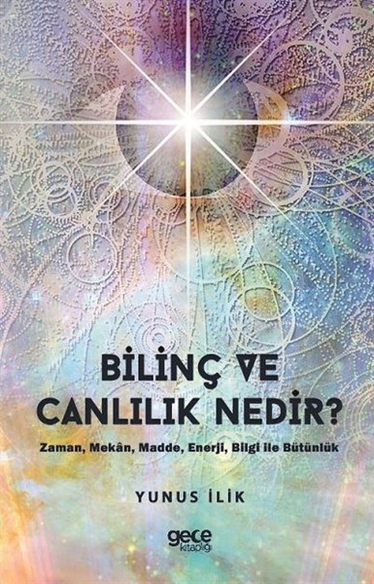 Yunus İlikPopüler Bilim KitaplarıBilinç ve Canlılık Nedir?