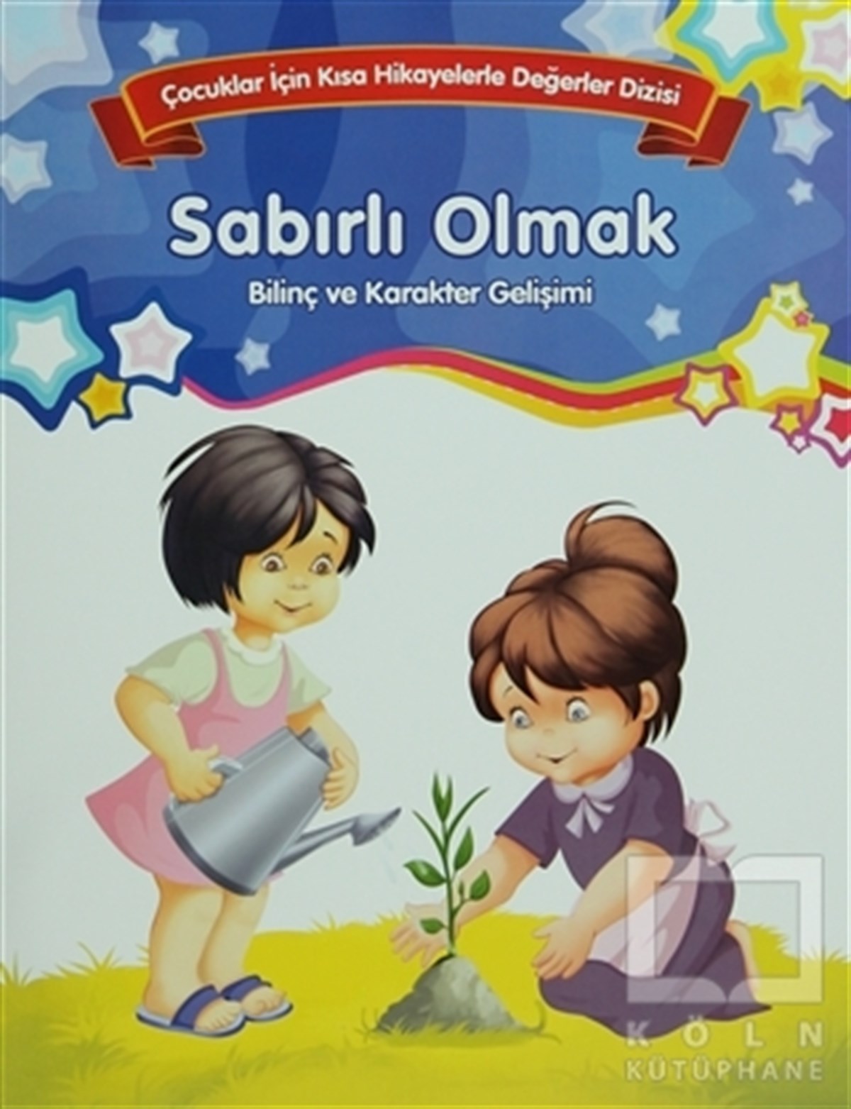 KolektifHikayelerBilinç ve Karakter Gelişimi  - Sabırlı Olmak