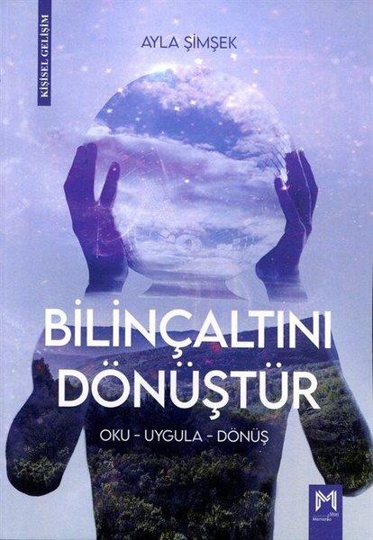 Ayla ŞimşekKişisel Gelişim KitaplarıBilinçaltını Dönüştür - Oku - Uygula - Dönüş