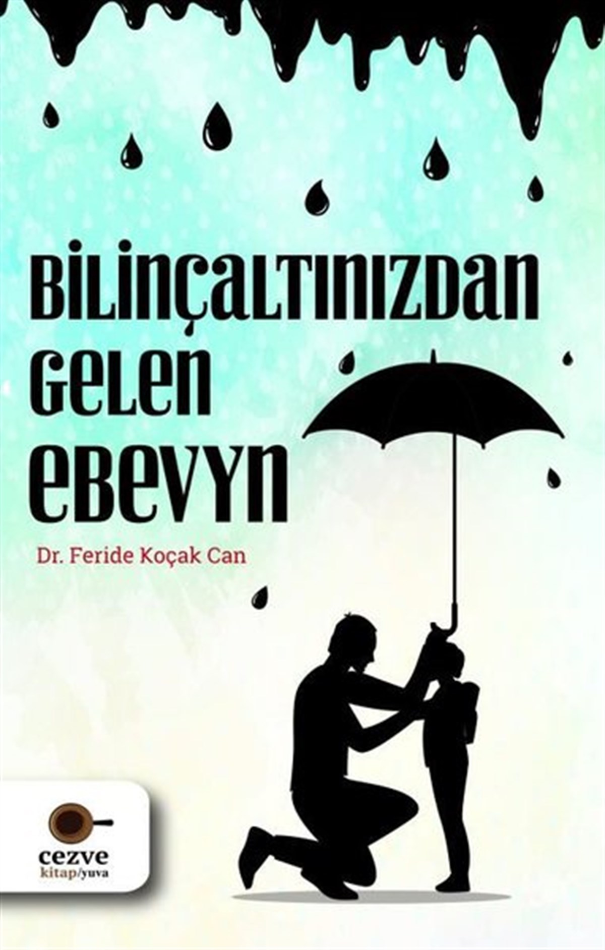 Feride Koçak CanKişisel Gelişim KitaplarıBilinçaltınızdan Gelen Ebeveyn
