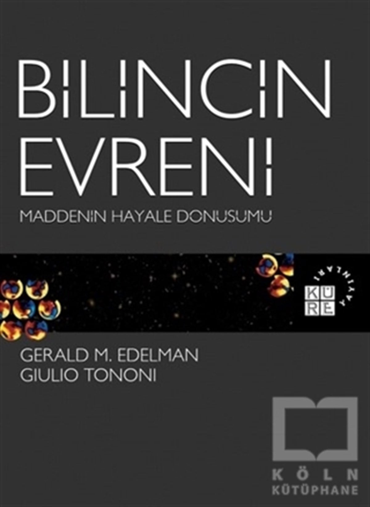 Gerald M. EdelmanDiğerBilincin Evreni Maddenin Hayale Dönüşümü