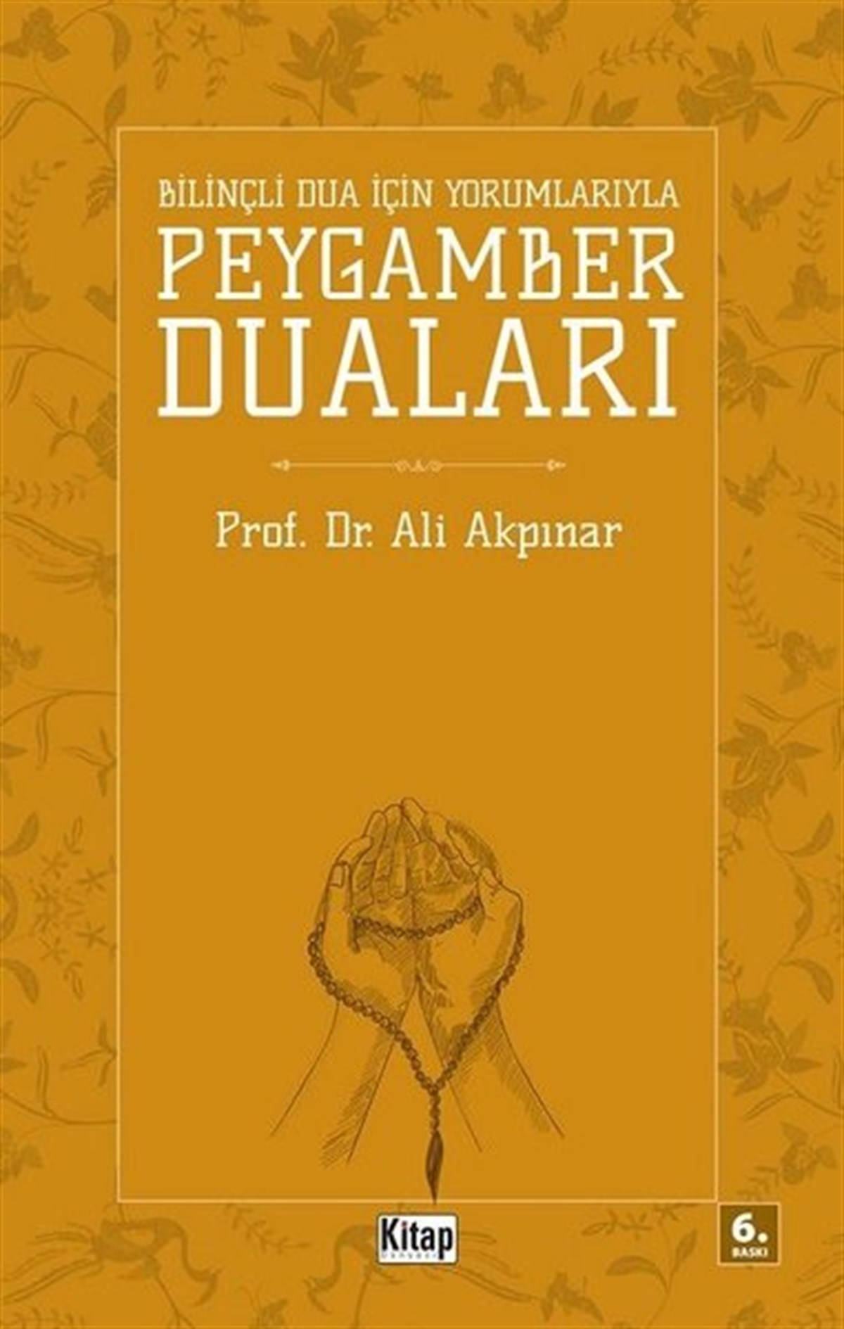 Ali Akpınarİslami KitaplarBilinçli Dua İçin Yorumlarıyla Peygamber Duaları