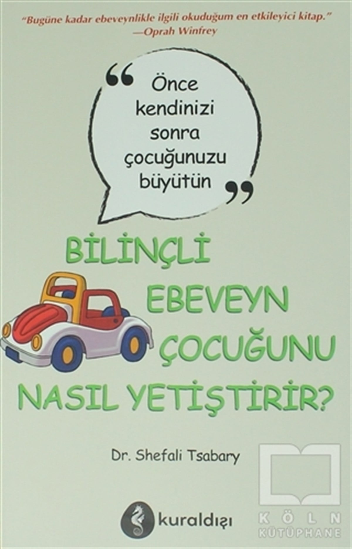 Shefali TsabaryEbeveyn KitaplarıBilinçli Ebeveyn Çocuğunu Nasıl Yetiştirir?
