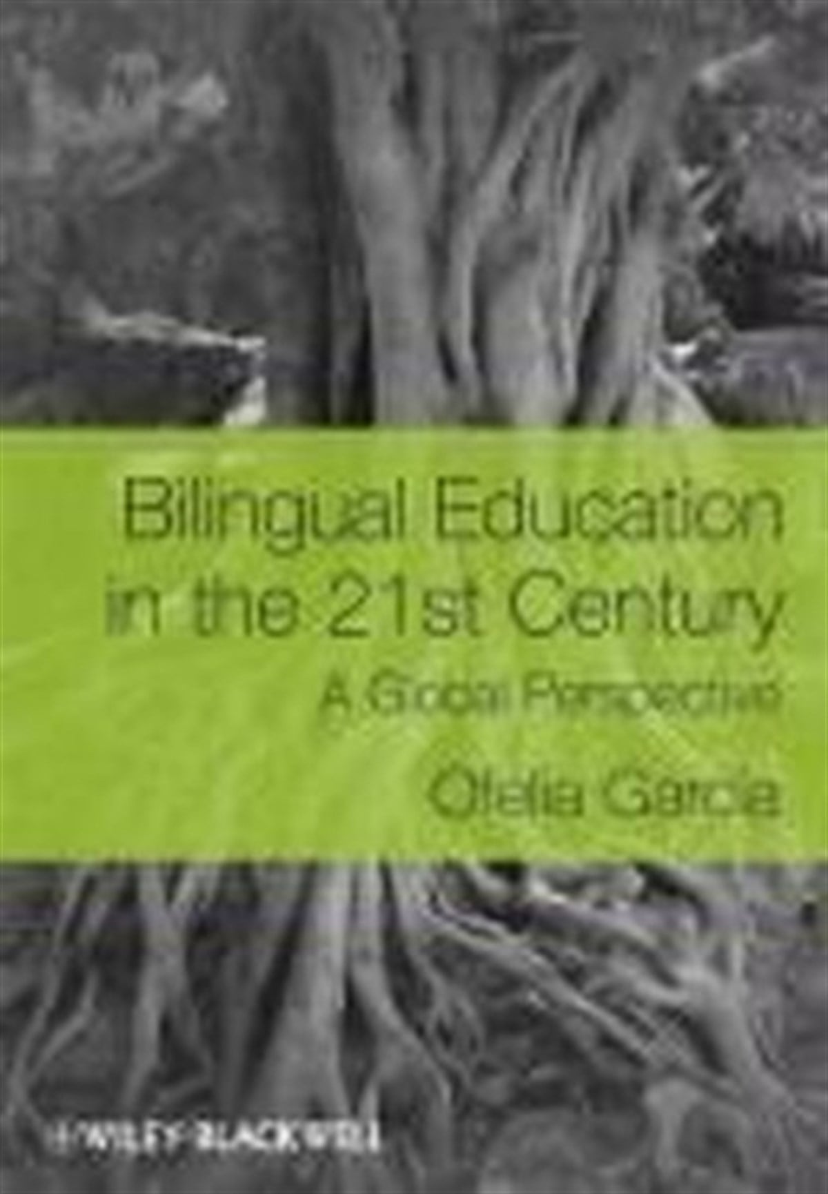 Ofelia GarciaOther (Reference)Bilingual Education in the 21st Century: A Global Perspective
