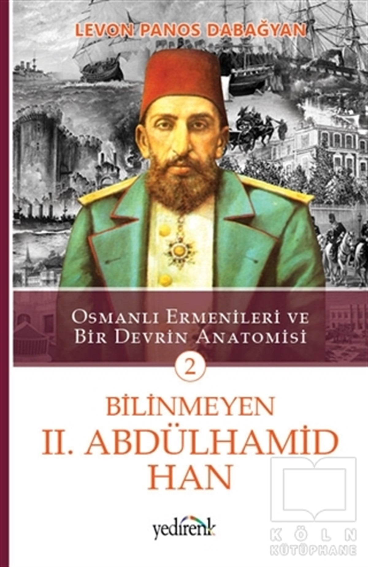 Levon Panos DabağyanYakın TarihBilinmeyen 2. Abdülhamid Han - 2