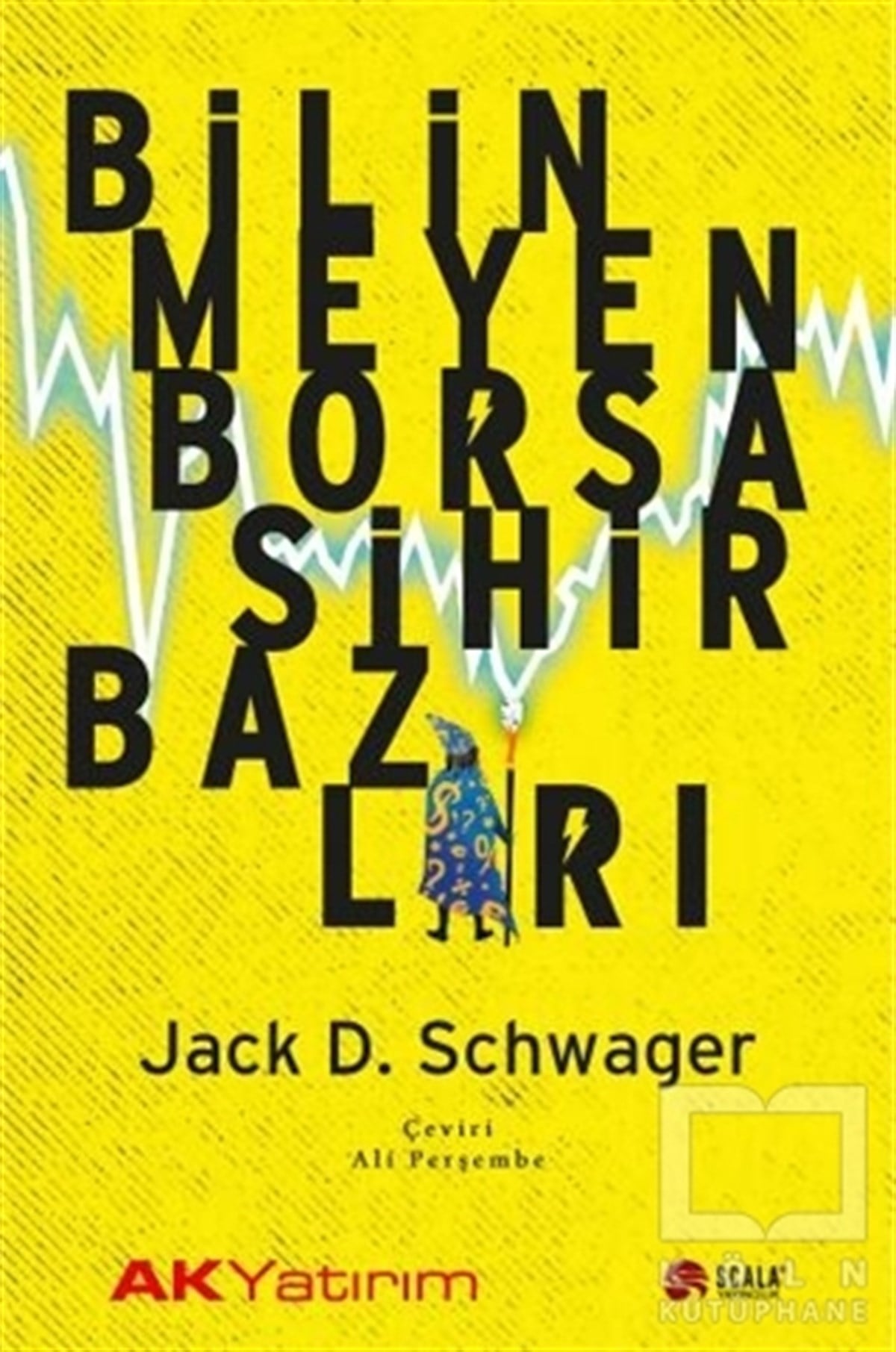 Jack D. SchwagerBorsa KitaplarıBilinmeyen Borsa Sihirbazları