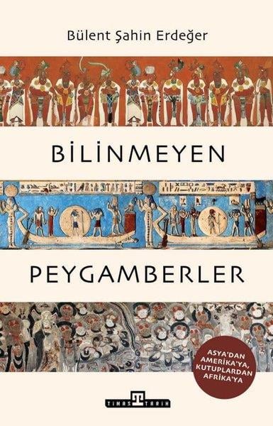 Bülent Şahin Erdeğerİslami KitaplarBilinmeyen Peygamberler - Asya'dan Amerika'ya Kutuplardan Afrika'ya