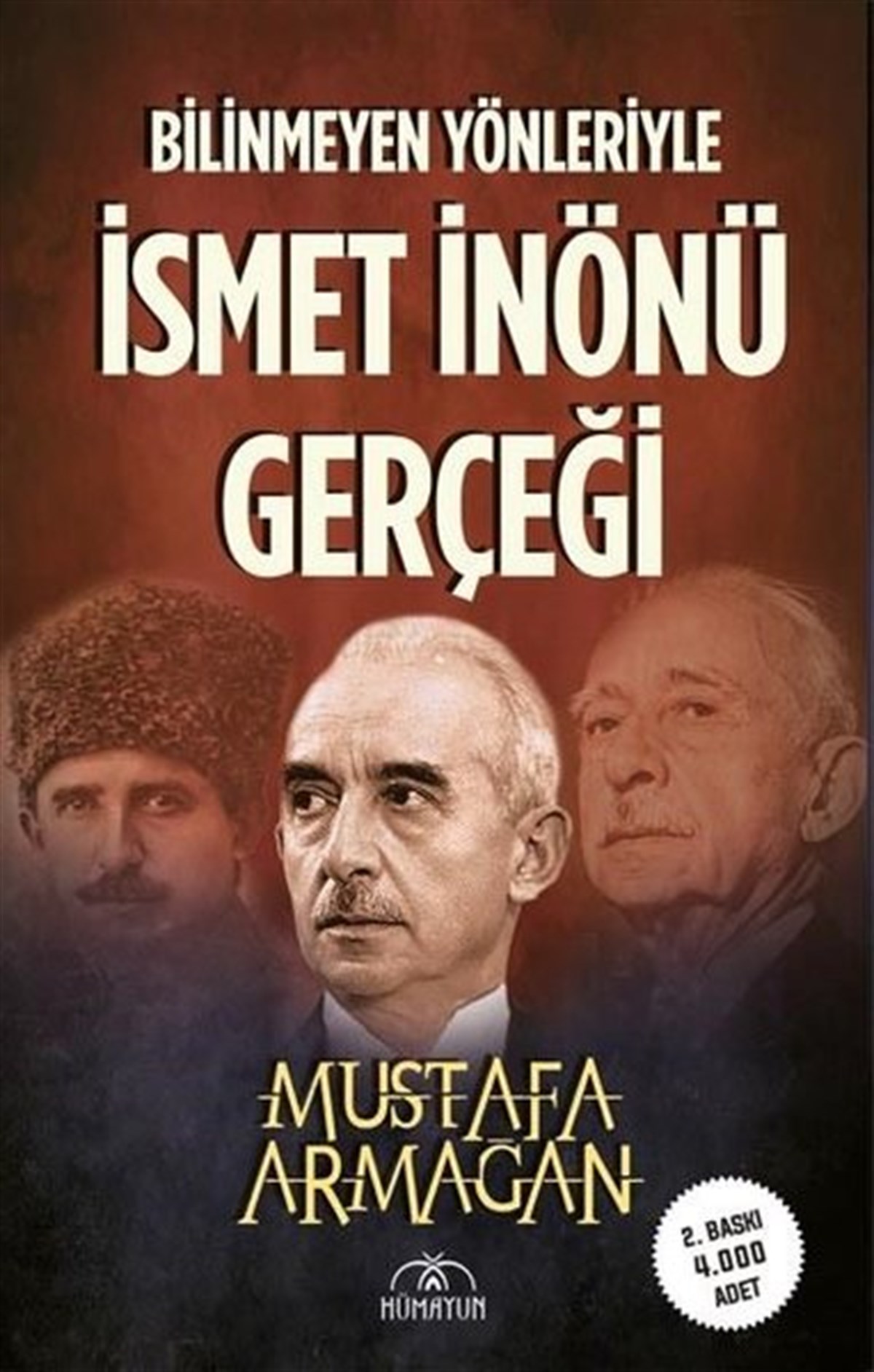Mustafa ArmağanTürkiye ve Cumhuriyet Tarihi KitaplarıBilinmeyen Yönleriyle İsmet İnönü Gerçeği