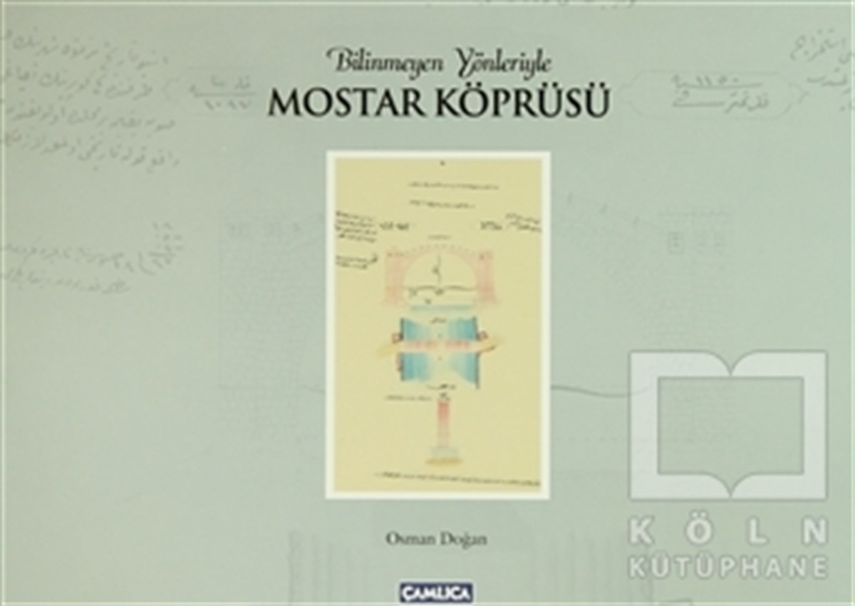 Osman DoğanAraştırma - İncelemeBilinmeyen Yönleriyle Mostar Köprüsü