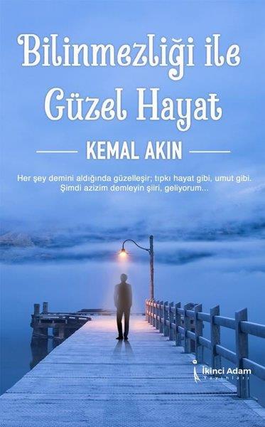 Kemal AkınTürk ŞiiriBilinmezliği İle Güzel Hayat