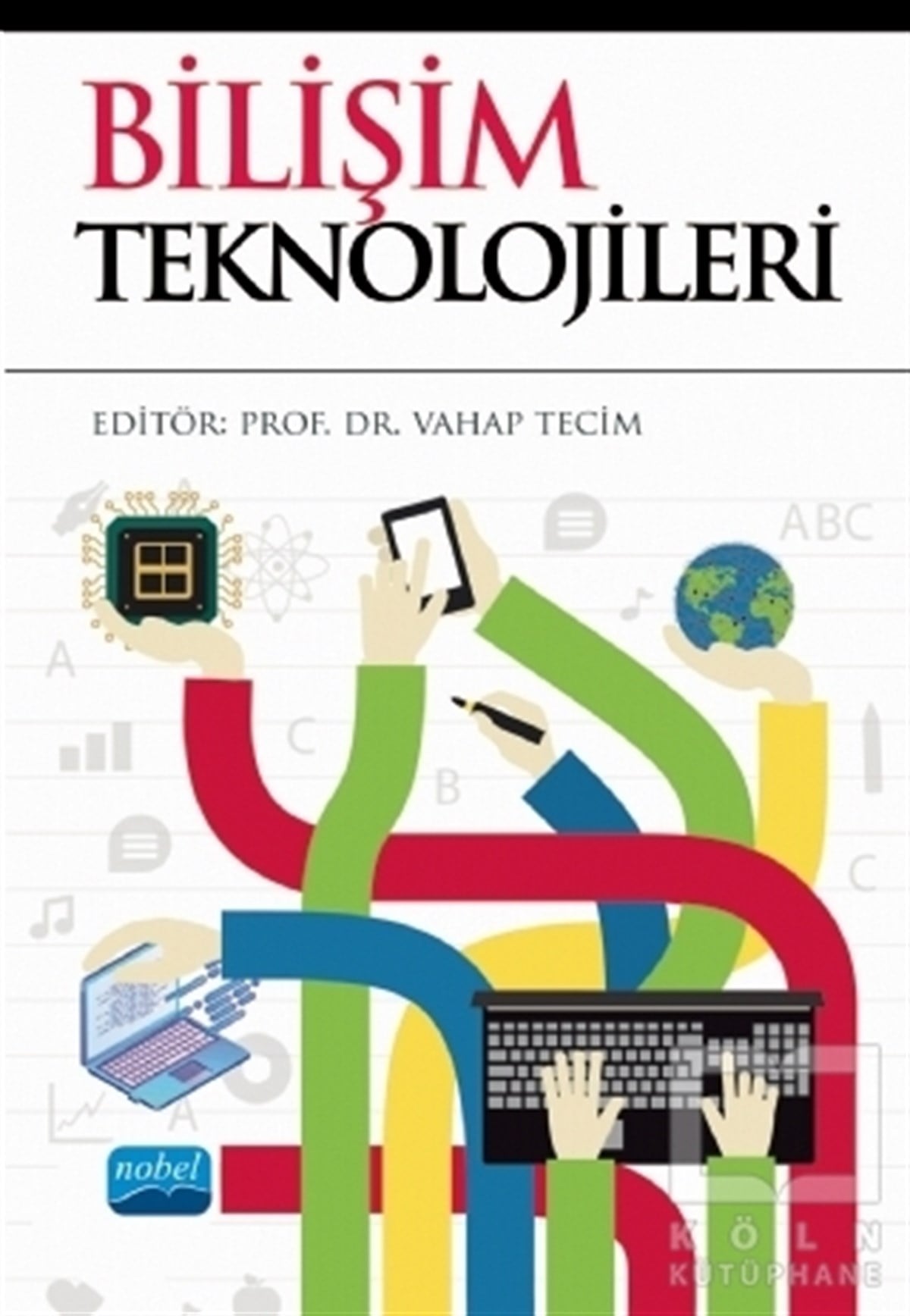 Ahmet Selçuk ÖzgürYeni Başlayanlar İçinBilişim Teknolojileri