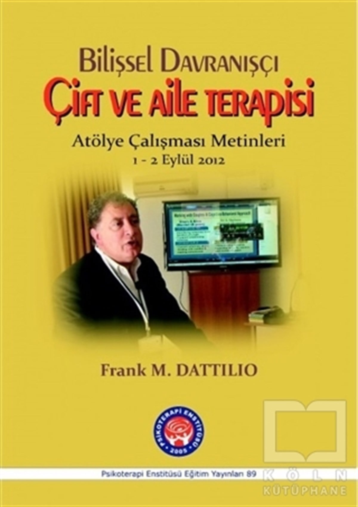 Frank M. DattilioBaşvuru KitaplarıBilişsel Davranışçı Çift ve Aile Terapisi - Atölye Çalışması Metinleri