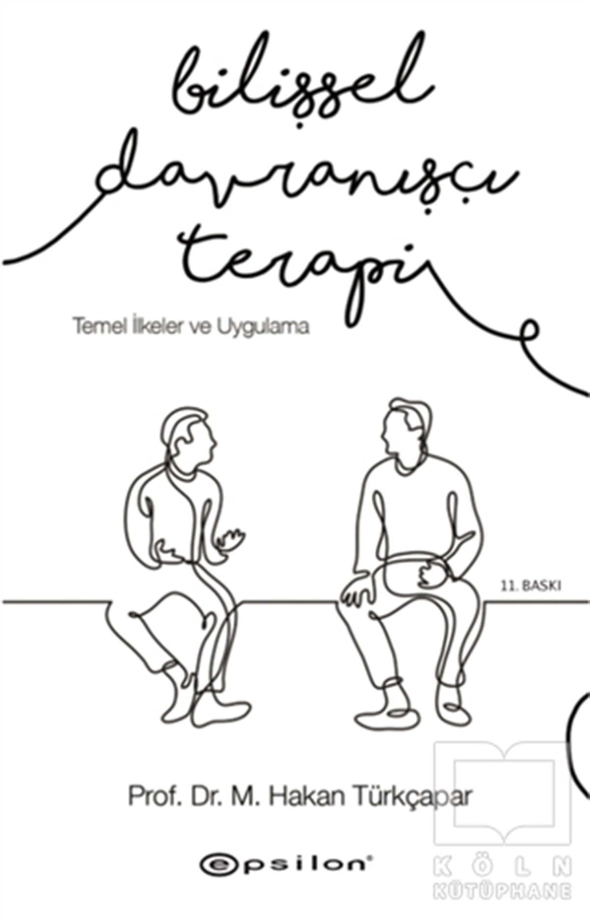 M. Hakan TürkçaparBaşvuru KitaplarıBilişsel Davranışçı Terapi: Temel İlkeler ve Uygulama