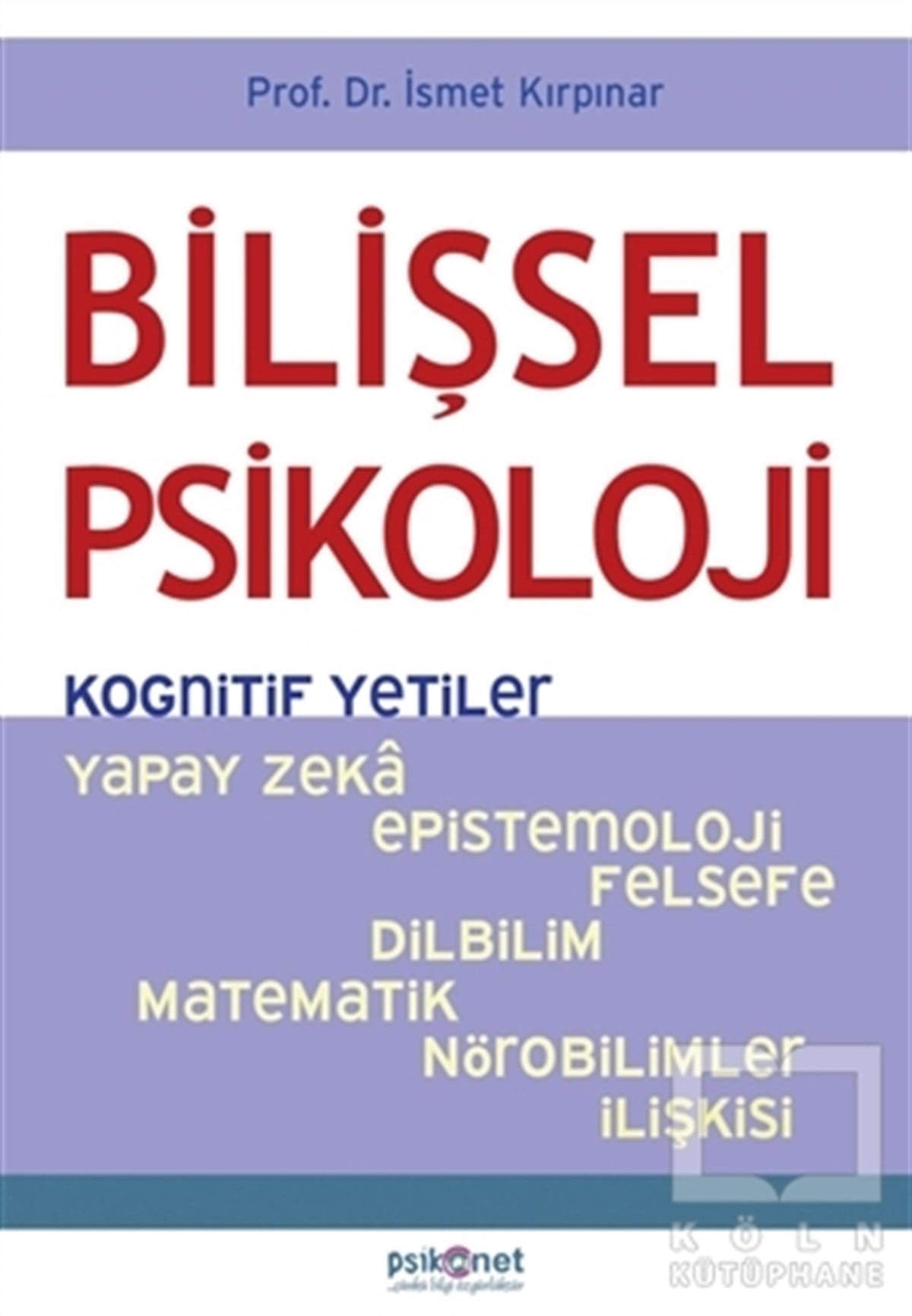 İsmet KırpınarGenel Psikoloji KitaplarıBilişsel Psikoloji - Kognitif Yetiler