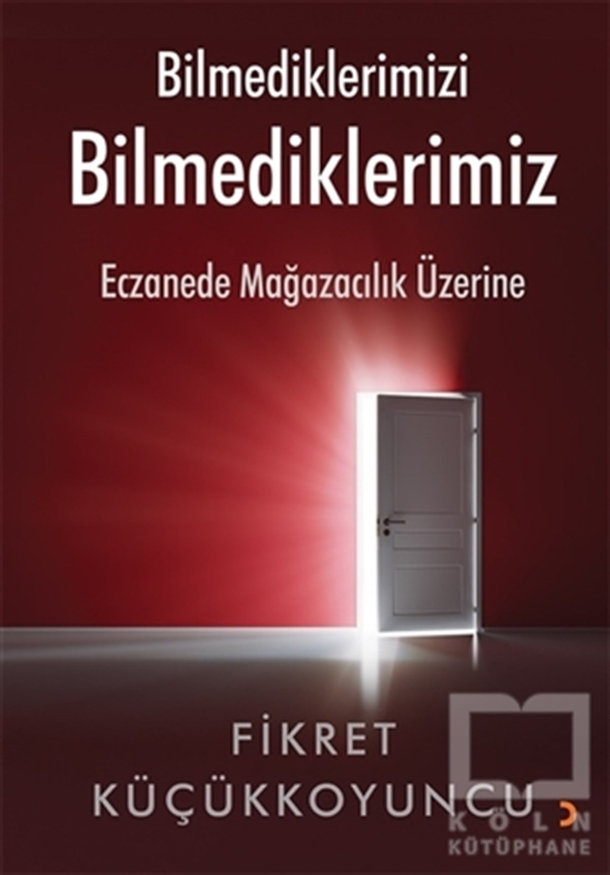 Fikret KüçükkoyuncuBaşvuru KitaplarıBilmediklerimizi Bilmediklerimiz