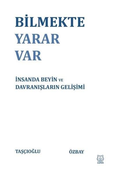 Ali TaşçıoğluPopüler Bilim KitaplarıBilmekte Yarar Var - İnsanda Beyin ve Davranışların Gelişimi