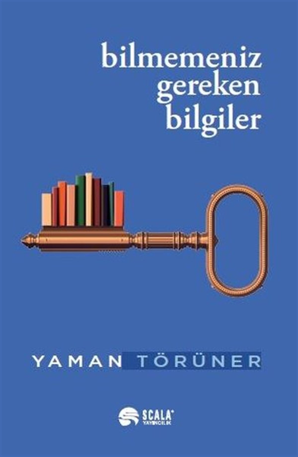 Yaman TörünerKişisel Gelişim KitaplarıBilmemeniz Gereken Bilgiler