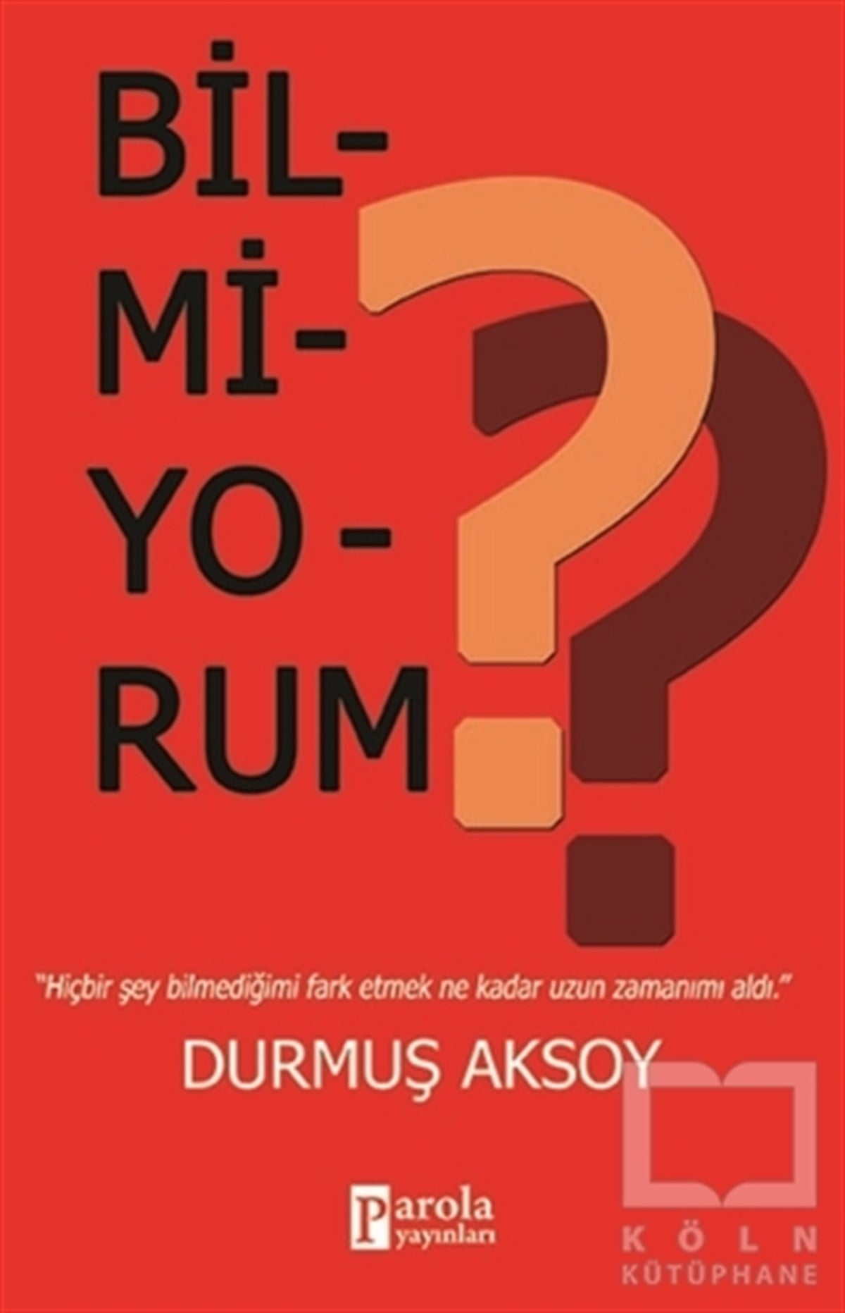Durmuş AksoyDeneme KitaplarıBilmiyorum?