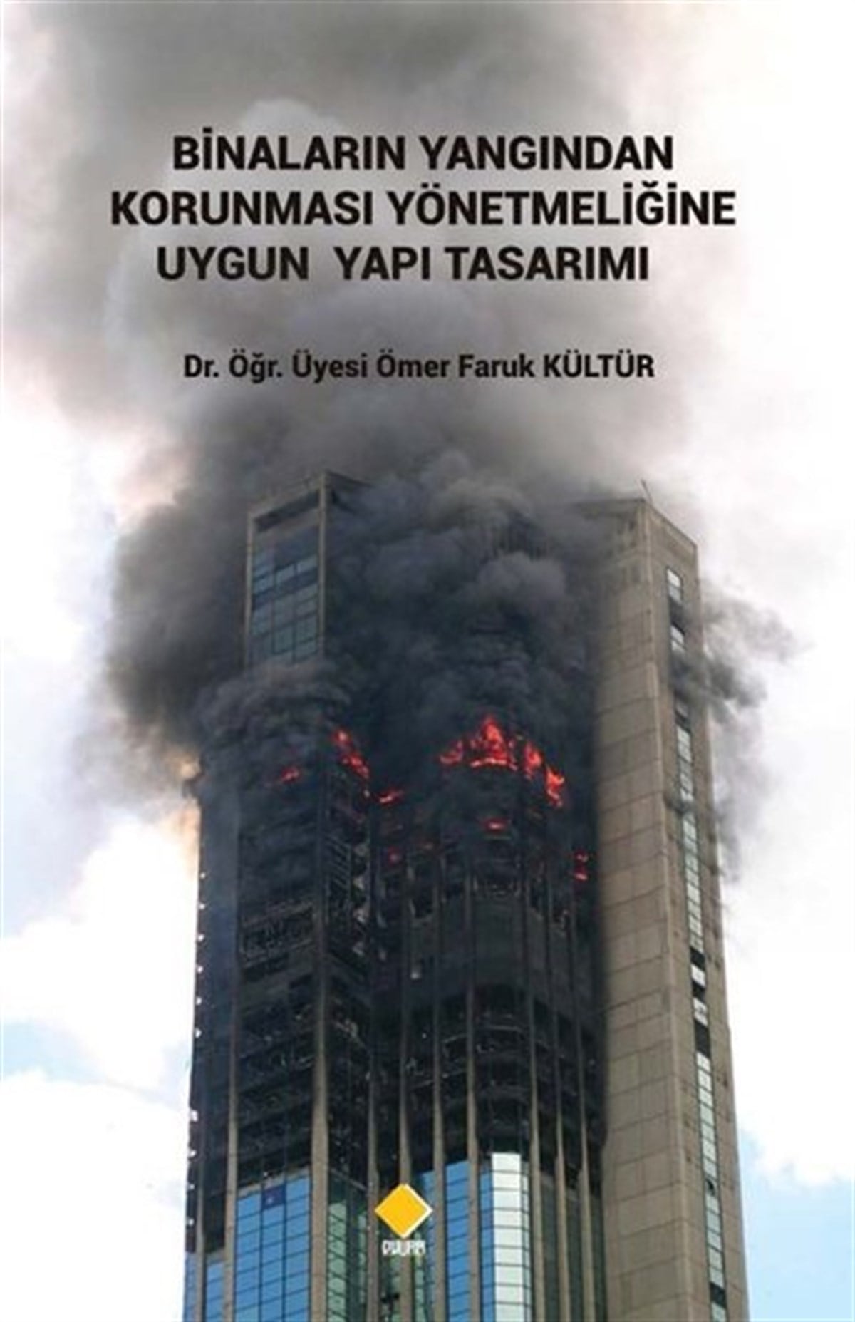 Ömer Faruk KültürİşletmeBinaların Yangından Korunması Yönetmeliğine Uygun Yapı Tasarımı
