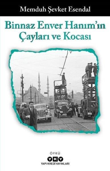 Memduh Şevket EsendalTürkiye RomanBinnaz Enver Hanım'ın Çayları ve Kocası