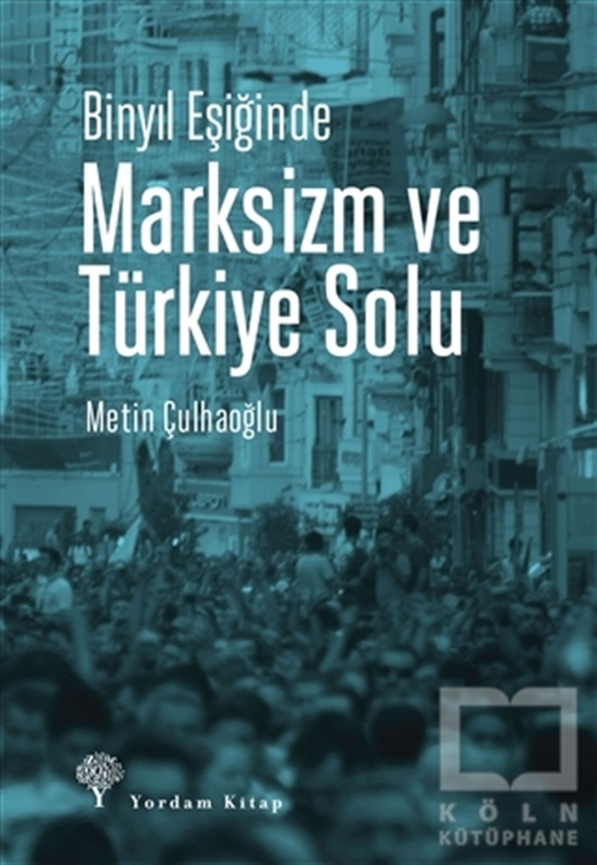 Metin ÇulhaoğluTürkiye Siyaseti ve PolitikasıBinyıl Eşiğinde Marksizm ve Türkiye Solu