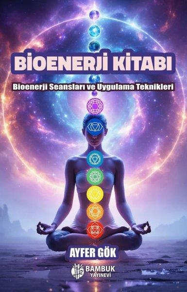 Ayfer GökKişisel Gelişim KitaplarıBioenerji Kitabı - Bioenerji Seansları ve Uygulama Teknikleri