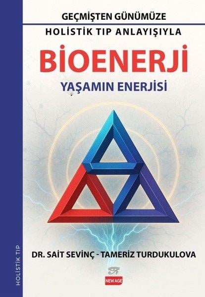 Sait SevinçGenel Sağlık KitaplarıBioenerji: Yaşamın Enerjisi - Geçmişten Günümüze Holistik Tıp Anlayışıyla