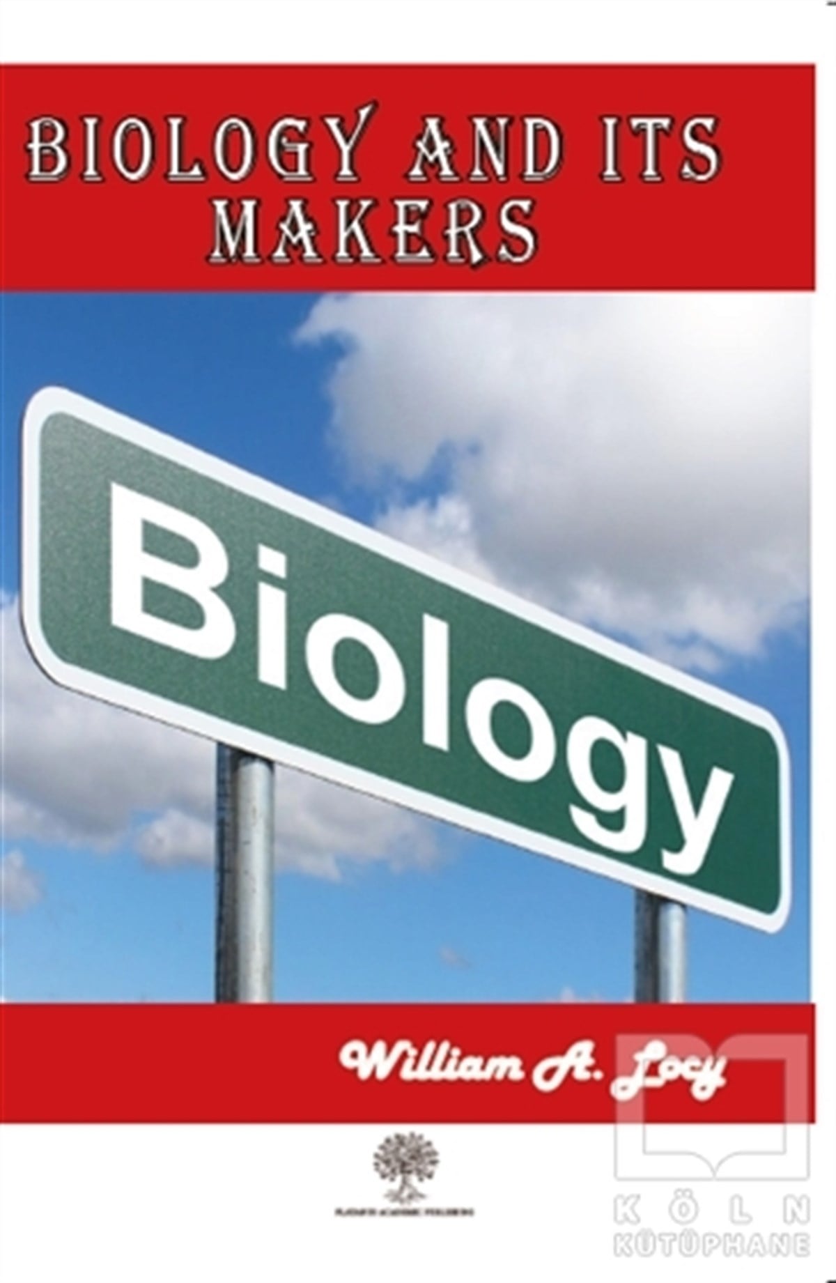 William A. LocyDiğerBiology and Its Makers