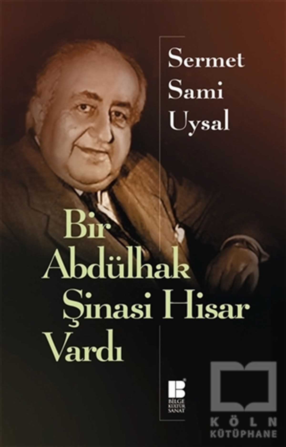 Sermet Sami UysalBiyografi-OtobiyogafiBir Abdülhak Şinasi Hisar Vardı