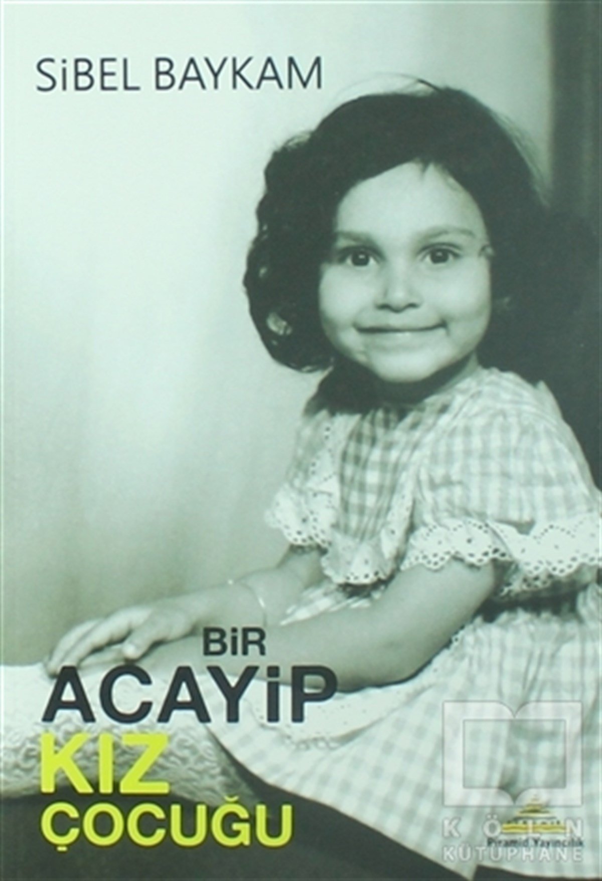 Sibel BaykamDenemeBir Acayip Kız Çocuğu